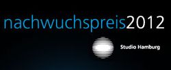 Nachwuchspreis-2012 in Zum 15. Mal: Studio Hamburg Nachwuchspreis wird vergeben